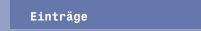Eintr&auml;ge